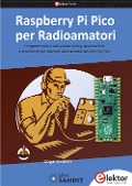 Cover-Bild zum Titel 'Raspberry Pi Pico per radioamatori. Programmare e sviluppare utility, applicazioni e strumenti per stazioni radioamatoriali con Rpi Pico' von 'Dogan Ibrahim'