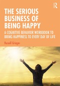 Cover-Bild zum Titel 'The Serious Business of Being Happy' von 'Russell Grieger'