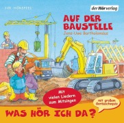 Cover-Bild zum Titel 'Was hör ich da? Auf der Baustelle' von 'Jens-Uwe Bartholomäus'