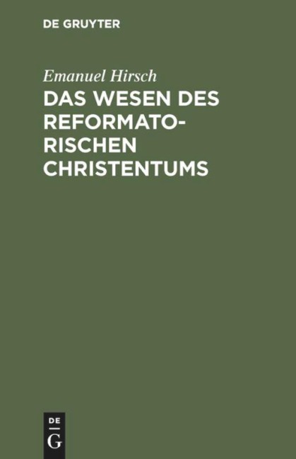 Das Wesen des reformatorischen Christentums - Emanuel Hirsch