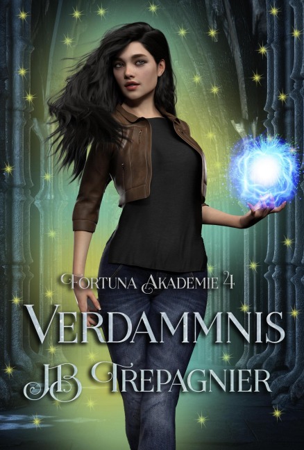 Verdammnis (Fortuna Akademie, #4) - Jb Trepagnier, Jessica Zeipert