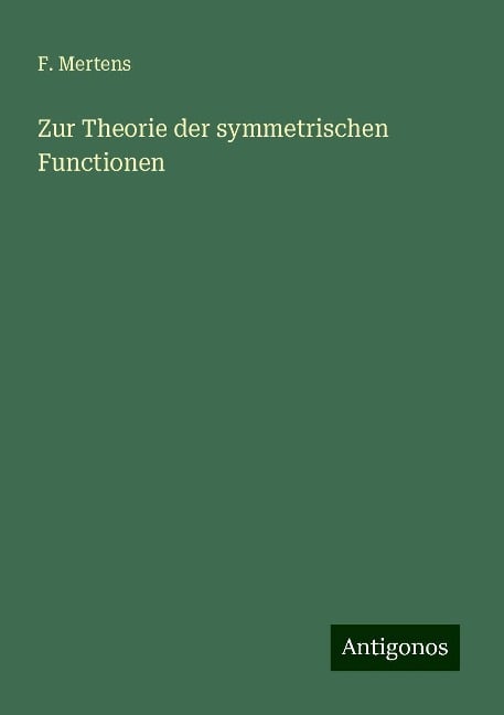 Zur Theorie der symmetrischen Functionen - F. Mertens