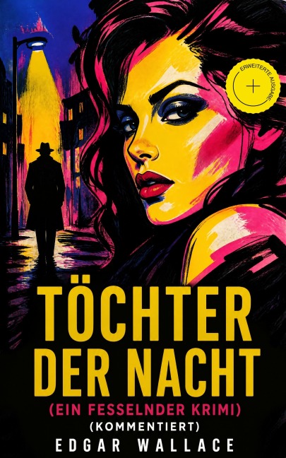 Töchter der Nacht (Ein Fesselnder Krimi) (Kommentiert) - Edgar Wallace