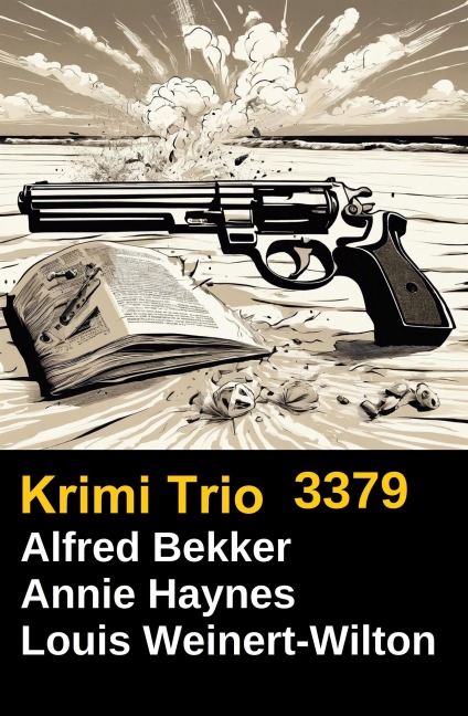 Krimi Trio 3379 - Alfred Bekker, Annie Haynes, Louis Weinert-Wilton