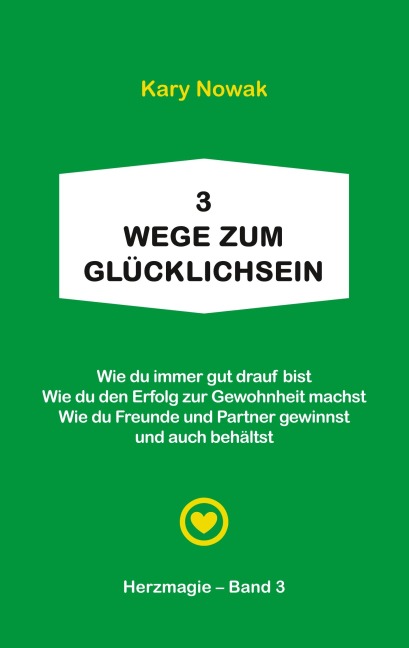 3 Wege zum Glücklichsein - Kary Nowak