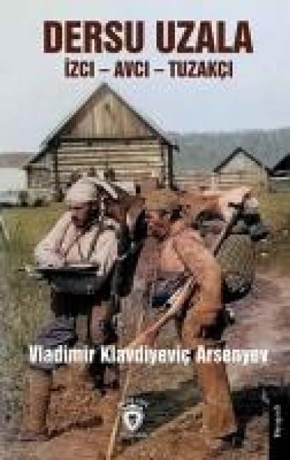 Dersu Uzala Izci Avci Tuzakci - Vladimir Klavdiyevic Arsenyev