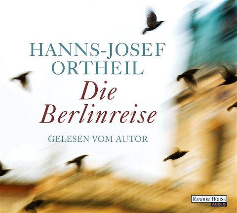 Die Berlinreise - Hanns-Josef Ortheil