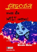 Cover-Bild zum Titel 'JAGODA muss die WELT retten!' von 'Werner Meier'