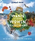 LONELY PLANET Bildband Wann am besten wohin Deutschland - Jens Bey, Ingrid Schumacher, Johanna Trommer, Yvonne Weik