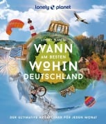 Cover-Bild zum Titel 'LONELY PLANET Bildband Wann am besten wohin Deutschland' von 'Jens Bey, Johanna Trommer, Ingrid Schumacher, Yvonne Weik'