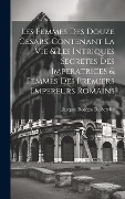 Cover-Bild zum Titel 'Les Femmes Des Douze Cesars, Contenant La Vie & Les Intriques Secretes Des Imperatrices & Femmes Des Premiers Empereurs Romains' von 'Jacques Roergas De Serviez'