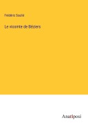 Cover-Bild zum Titel 'Le vicomte de Béziers' von 'Frédéric Soulié'