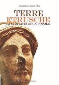 Cover-Bild zum Titel 'Terre etrusche. La scoperta di un popolo' von 'Giuseppe M. Della Fina'