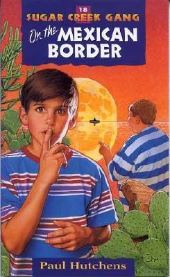 On the Mexican Border - Paul Hutchens