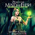 Zeal of the Mind and Flesh Lib/E - Marvin Whiteknight