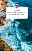 Cover-Bild zum Titel 'Fünf Freunde,die Liebe und ein Hauch von Gefahr. Life is a Story - story.one' von 'Mara Wasacz'