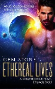Ethereal Lives: A Romantic Sci-fi Novel (Ethereals, #1) - Gem Stone
