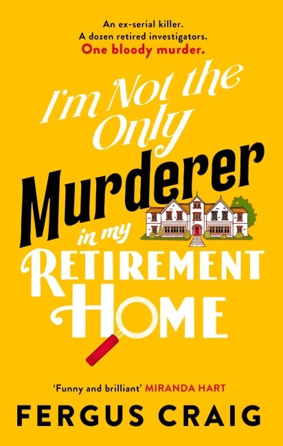 I'm Not the Only Murderer in My Retirement Home - Fergus Craig