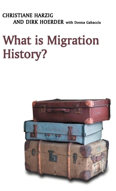 What Is Migration History? - Christiane Harzig, Dirk Hoerder