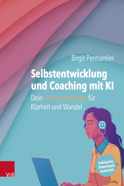 Selbstentwicklung und Coaching mit KI: Dein Prompt-Kompass für Klarheit und Wandel - Birgit Permantier
