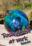 Cover-Bild zum Titel 'Resin Artist at work' von 'Bibi Rend'