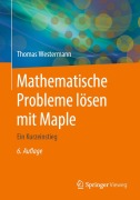 Cover-Bild zum Titel 'Mathematische Probleme lösen mit Maple' von 'Thomas Westermann'