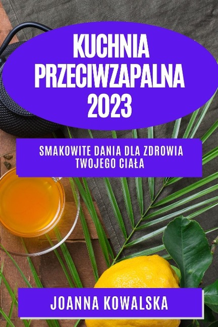 Kuchnia przeciwzapalna 2023 - Joanna Kowalska