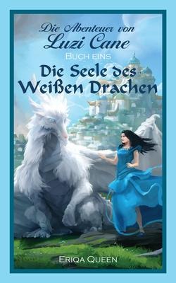 Die Seele des weißen Drachen - Eriqa Queen