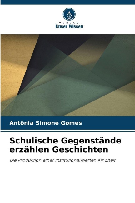 Schulische Gegenstände erzählen Geschichten - Antônia Simone Gomes