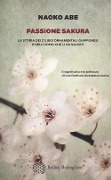 Cover-Bild zum Titel 'Passione sakura. La storia dei ciliegi ornamentali giapponesi e dell'uomo che li ha salvati' von 'Naoko Abe'