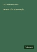 Cover-Bild zum Titel 'Elemente der Mineralogie' von 'Carl Friedrich Naumann'
