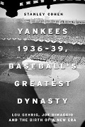Cover-Bild zum Titel 'Yankees 1936-39, Baseball's Greatest Dynasty' von 'Stanley Cohen'