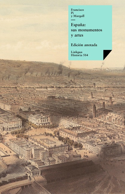 España: sus monumentos y artes, su naturaleza e historia - Francisco Pi Margall, Pablo Piferrer