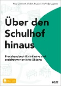 Über den Schulhof hinaus - Nico Leonhardt, Robert Kruschel, Saskia Schuppener