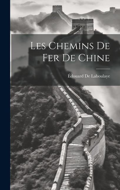 Les Chemins De Fer De Chine - Édouard De Laboulaye