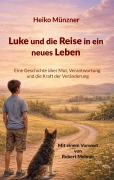 Cover-Bild zum Titel 'Luke und die Reise in ein neues Leben' von 'Heiko Münzner'