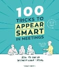 Cover-Bild zum Titel '100 Tricks to Appear Smart In Meetings' von 'Sarah Cooper'