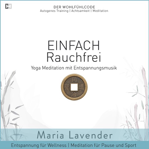 Einfach Rauchfrei | Yoga Meditation mit Entspannungsmusik | Entspannung für Wellness | Meditation für Pause und Sport - Maria Lavender, Kayser Medienverlag
