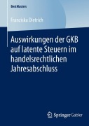 Cover-Bild zum Titel 'Auswirkungen der GKB auf latente Steuern im handelsrechtlichen Jahresabschluss' von 'Franziska Dietrich'