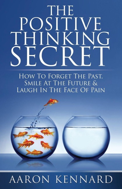 The Positive Thinking Secret - Aaron Kennard
