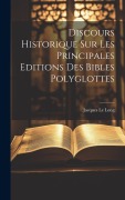 Cover-Bild zum Titel 'Discours Historique Sur Les Principales Editions Des Bibles Polyglottes' von 'Jacques Le Long'