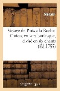 Cover-Bild zum Titel 'Voyage de Paris a la Roche-Guion, En Vers Burlesque, Divisé En Six Chants' von 'Ménard'