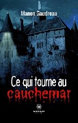 Cover-Bild zum Titel 'Ce qui tourne au cauchemar' von 'Manon Gaudreau'