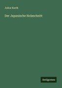 Cover-Bild zum Titel 'Der Japanische Holzschnitt' von 'Julius Kurth'