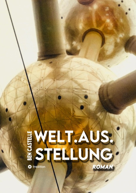 Welt.Aus.Stellung - Ben Castelle