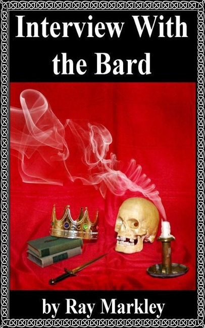 Interview with the Bard - Raymond Markley