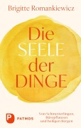 Cover-Bild zum Titel 'Die Seele der Dinge' von 'Brigitte Romankiewicz'