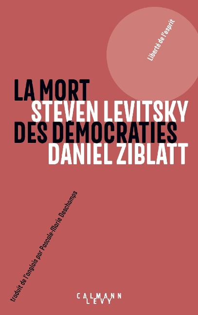 La mort des démocraties - Daniel Ziblatt, Steven Levitsky