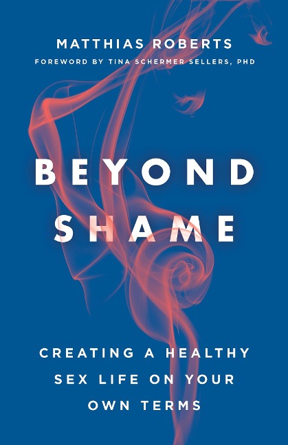 Beyond Shame - Matthias Roberts
