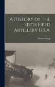 Cover-Bild zum Titel 'A History of the 313th Field Artillery U.S.A.' von 'Thomas Irving Crowell'
